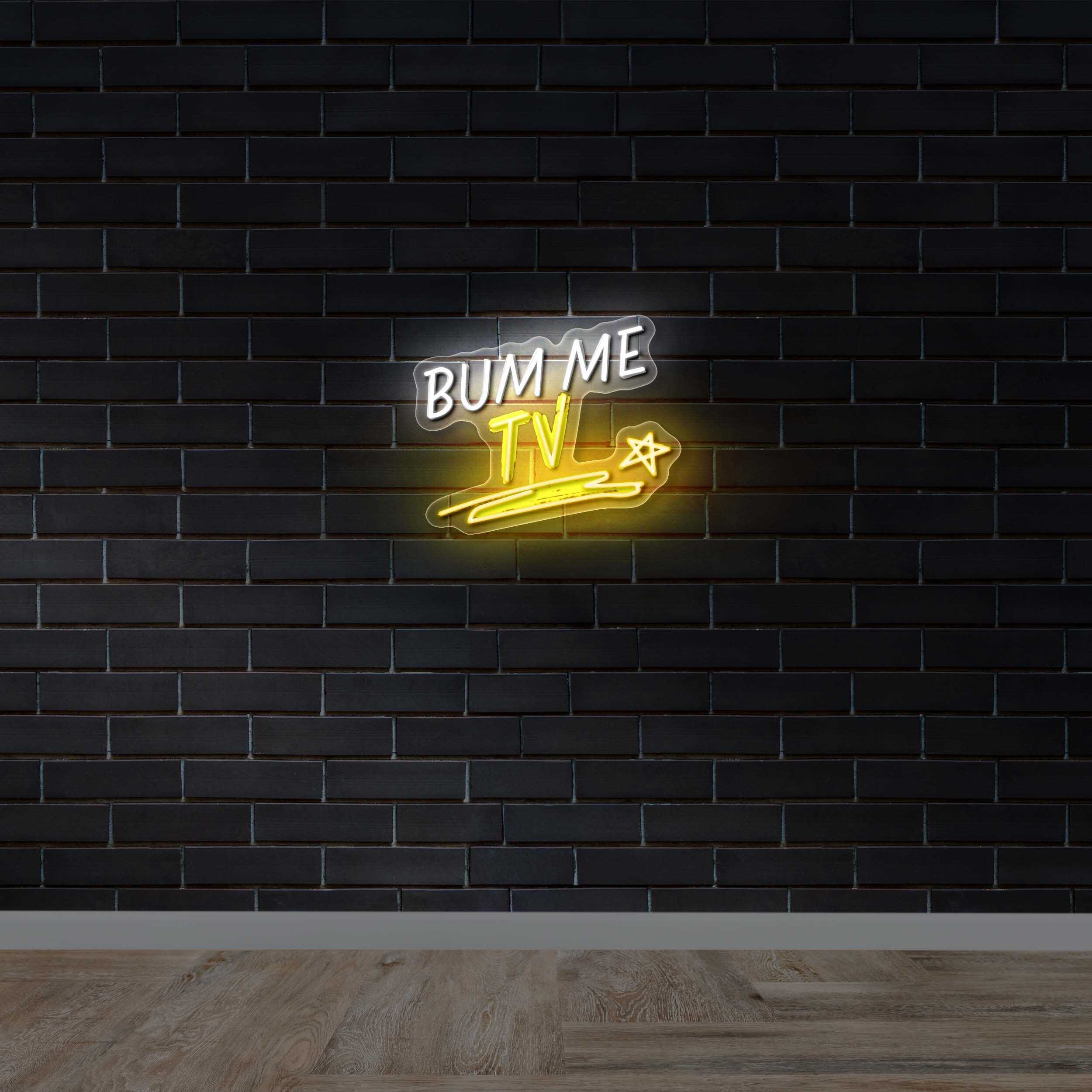 Bum Me TV - Premium Neon Artwork