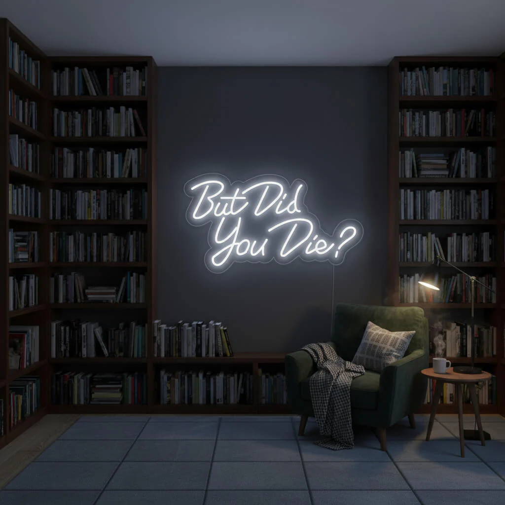 But Did You Die? - LED Neon Sign - Image 3