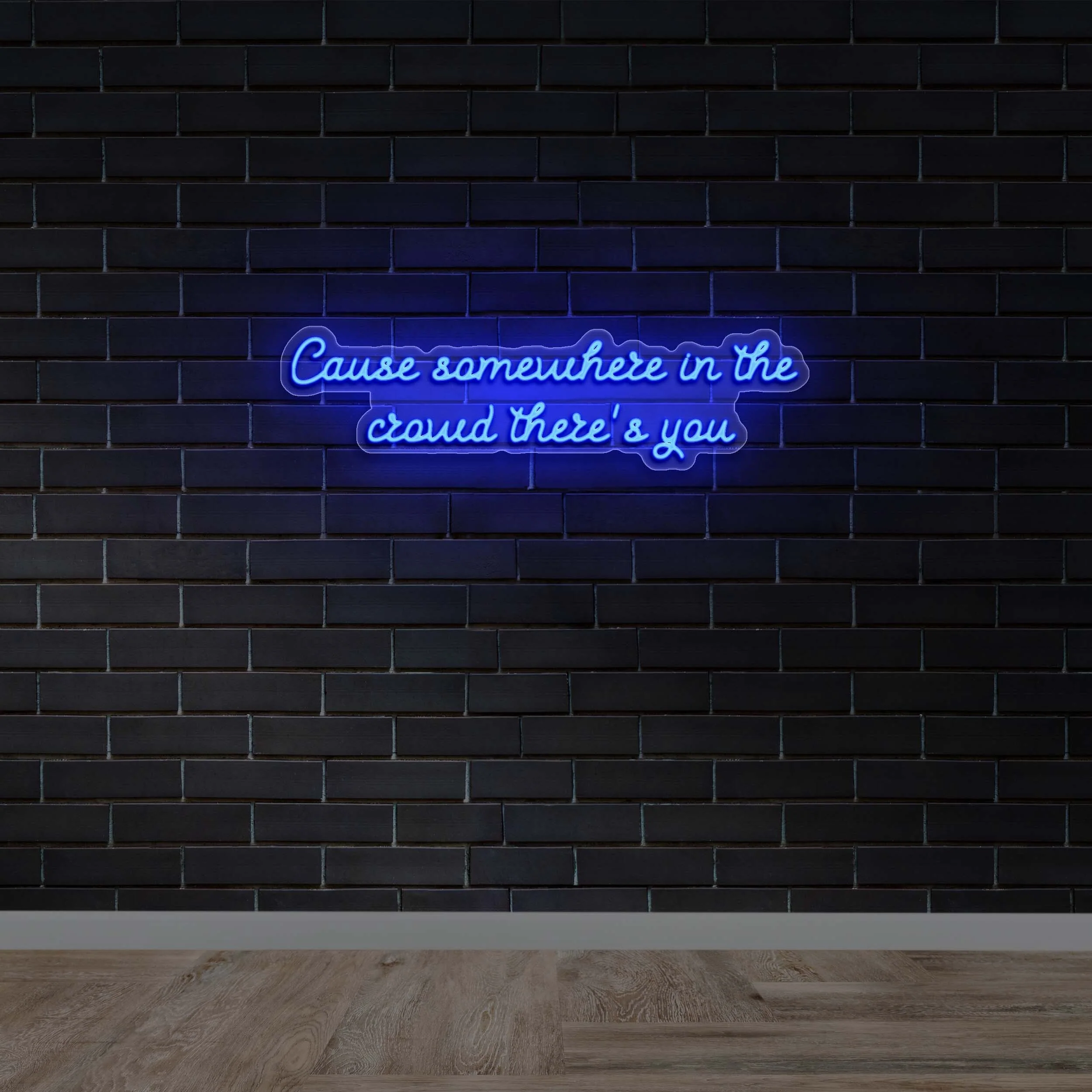 Cause somewhere in the crowd there’s you (version 1) - Premium Neon Artwork