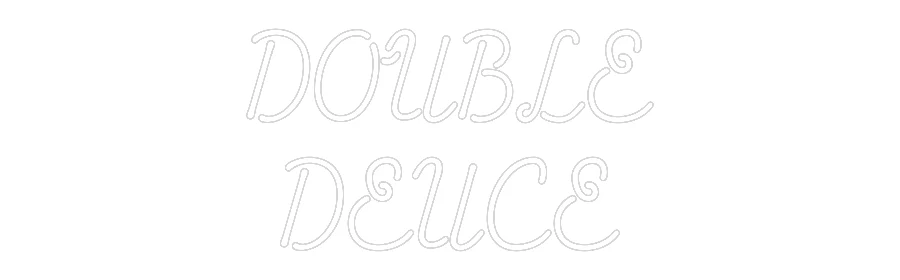 Custom Neon: DOUBLE
DEUCE - Image 2