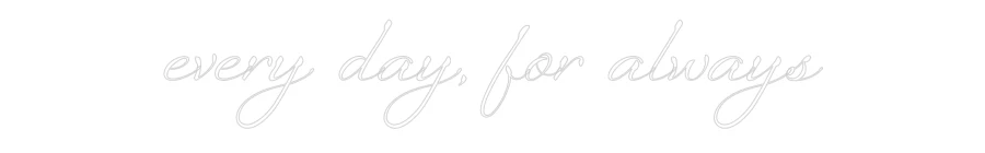 Custom Neon: every day, fo... - Image 2