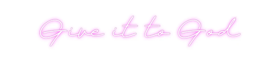 Custom Neon: Give it to God - Image 2