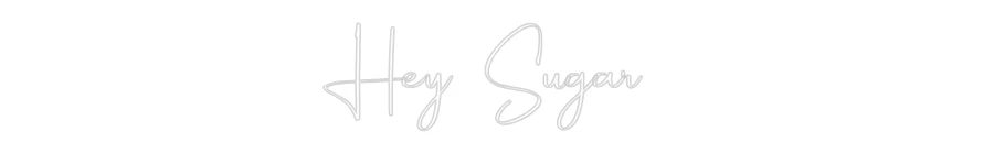 Custom Neon: Hey Sugar - Image 2