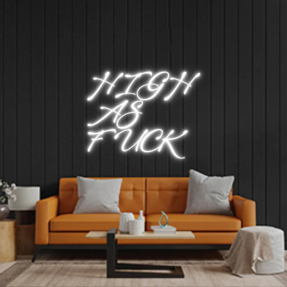 Custom Neon: HIGH
AS
FUCK