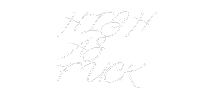 Custom Neon: HIGH
AS
FUCK - Image 2
