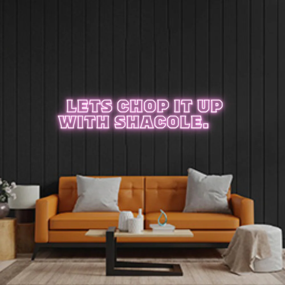 Custom Neon:   LETS CHOP I...