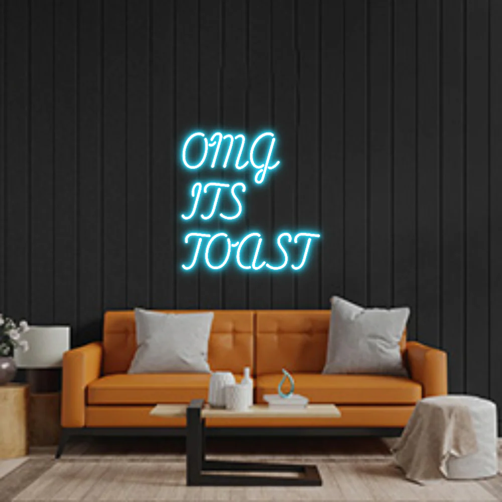 Custom Neon: OMG
ITS
TOAST
