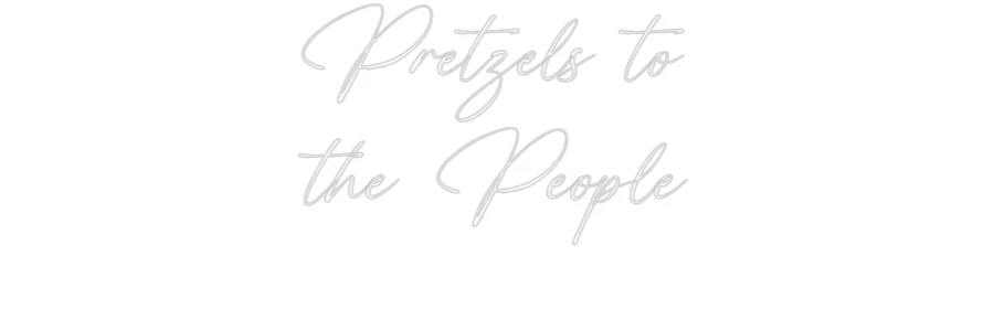 Custom Neon: Pretzels to
... - Image 2