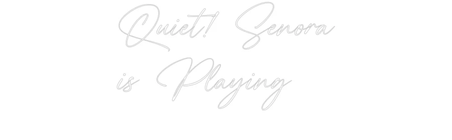 Custom Neon: Quiet! Senora... - Image 2