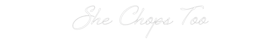 Custom Neon: She Chops Too - Image 2