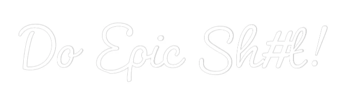 Custom Neon Sign: Do Epic Sh#t! - Image 2