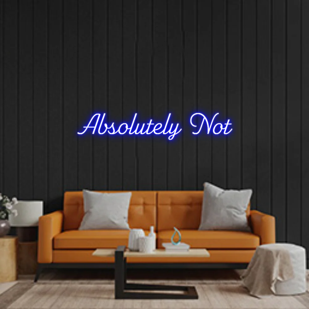 Custom Neon Sign: Absolutely Not