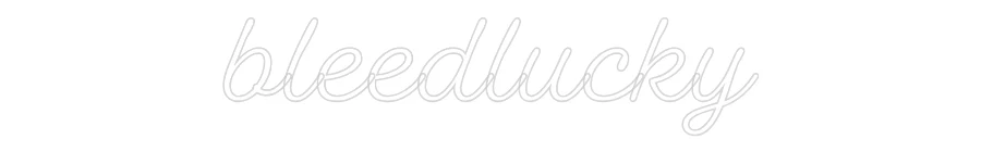 Custom Neon Sign: bleedlucky - Image 2