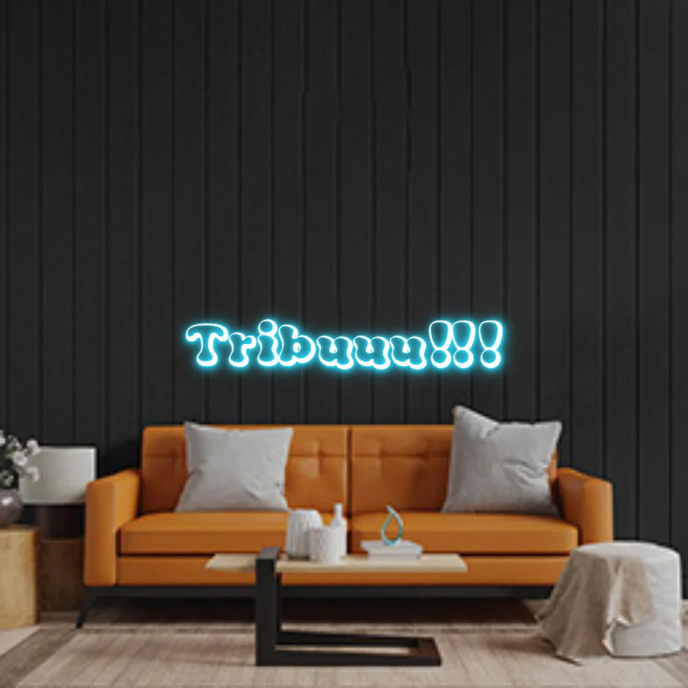Custom Neon Sign: Tribuuu!!!