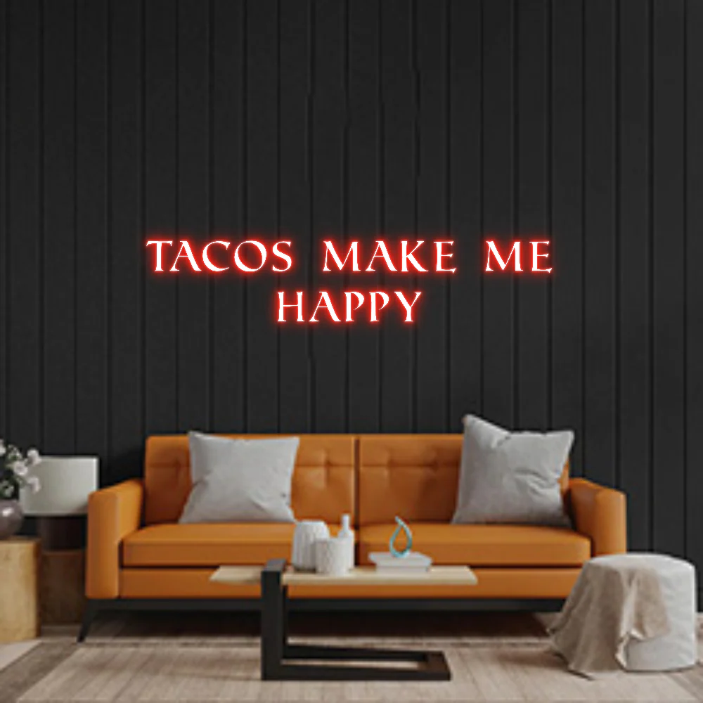 Custom Neon: Tacos make me...