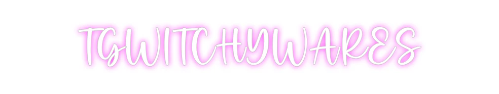 Custom Neon: TGWITCHYWARES - Image 2