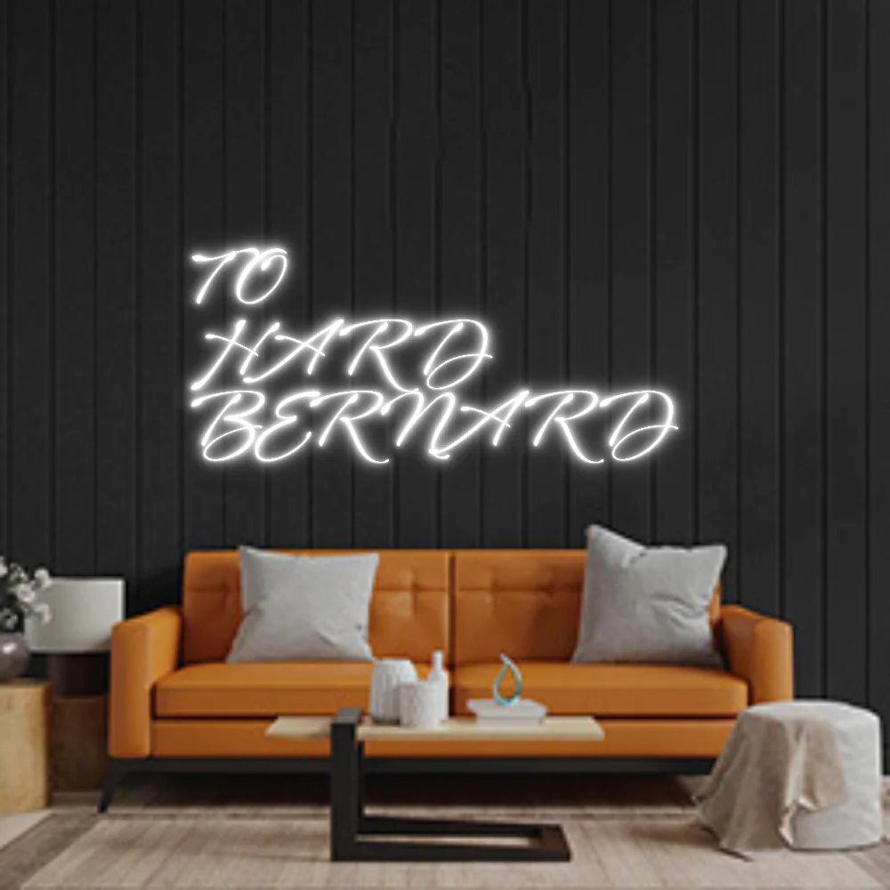 Custom Neon: TO
HARD
BER...