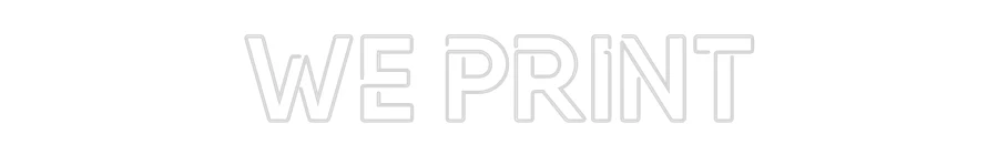 Custom Neon: WE PRINT - Image 2