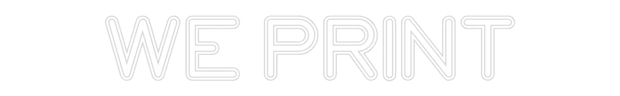 Custom Neon: WE PRINT - Image 2