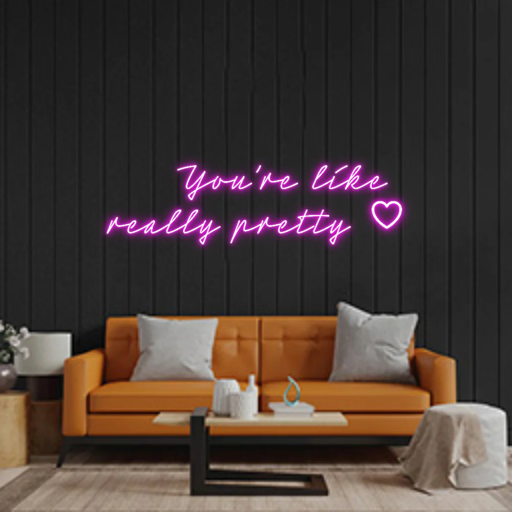Custom Neon: You’re like ...