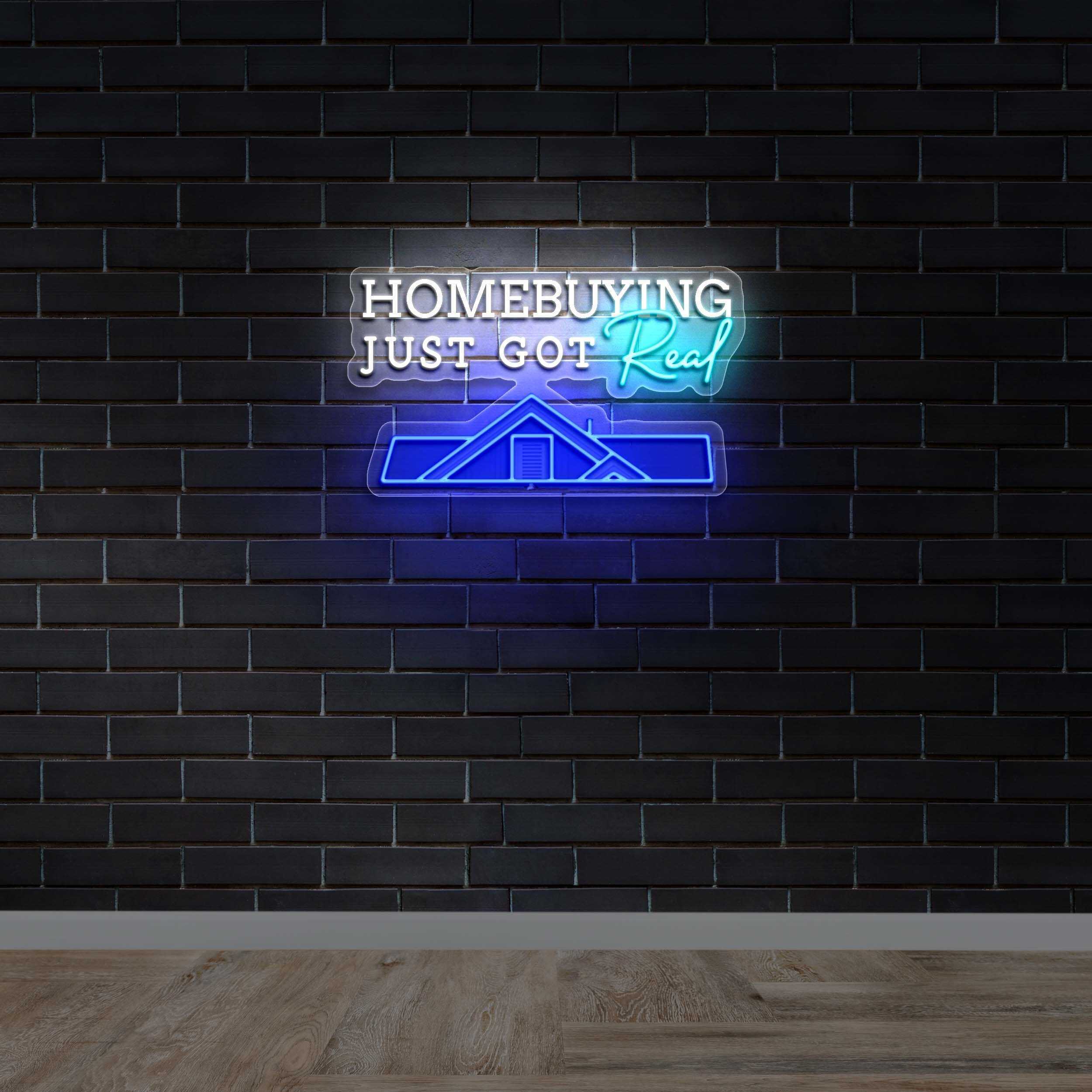 Homebuying Just Got Real | 2nd Version– Premium Neon Artwork