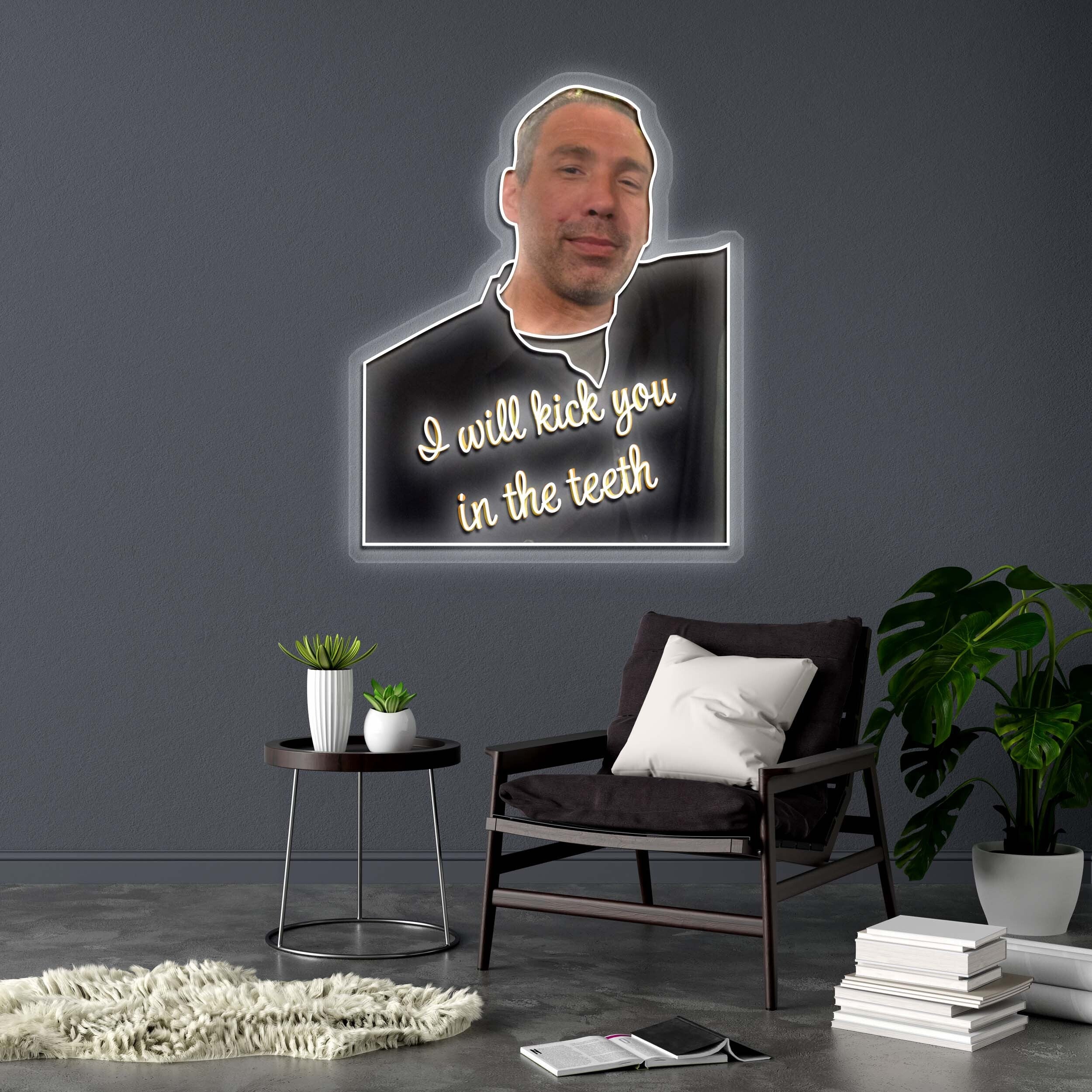 I will kick you in the teeth - Premium Neon Artwork
