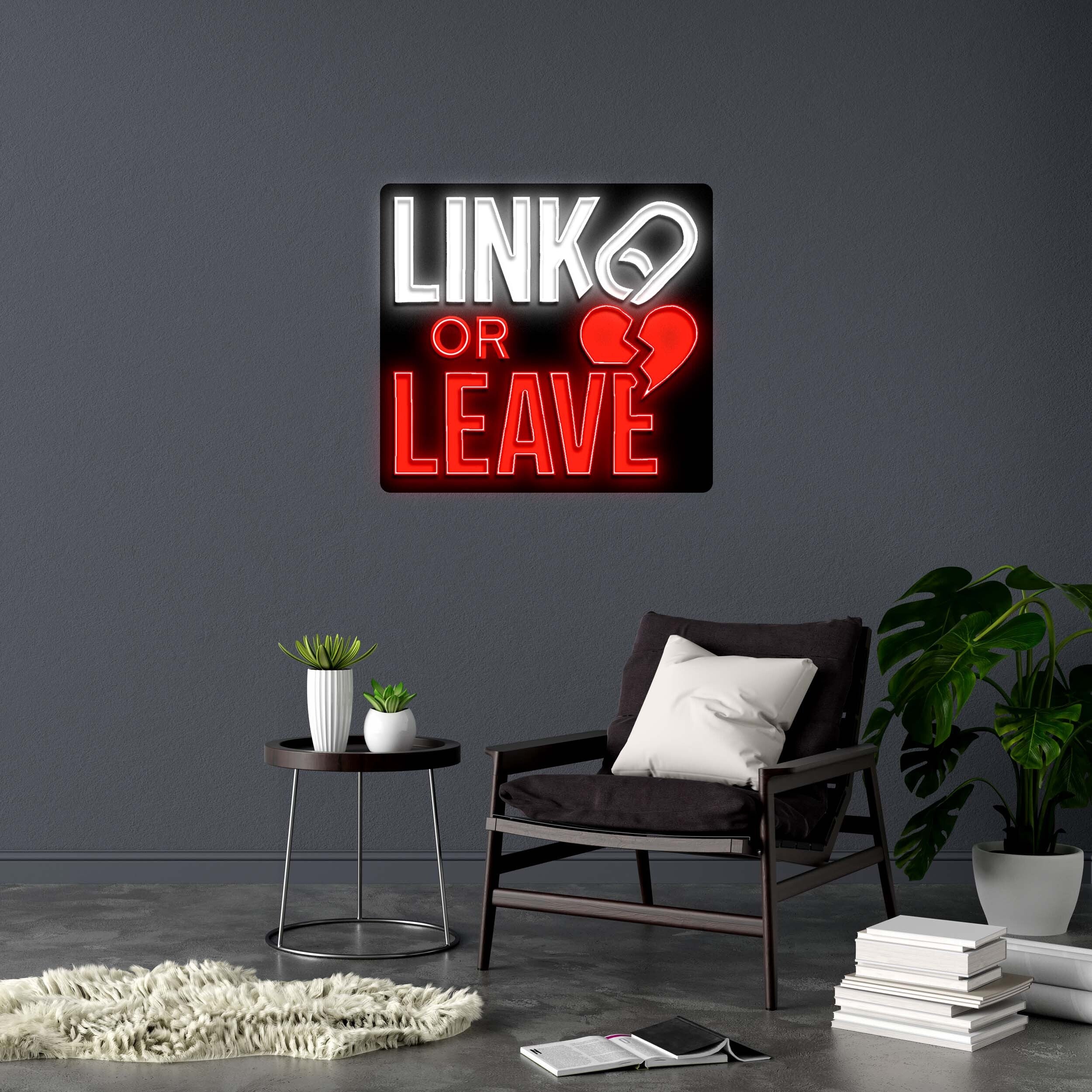 LINK or LEAVE version 2 - Premium Neon Artwork