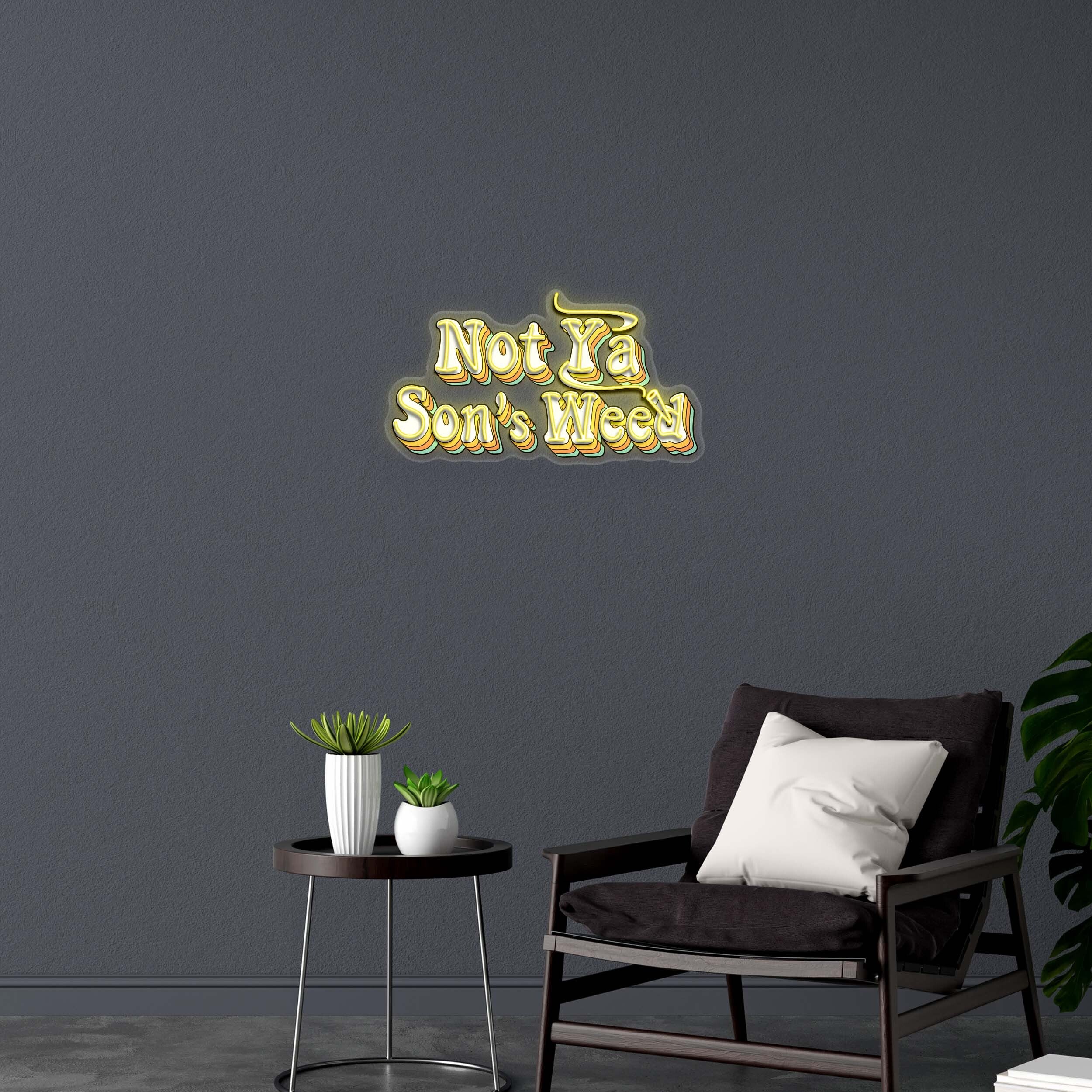 Not Ya Son's Weed - Premium Neon Artwork