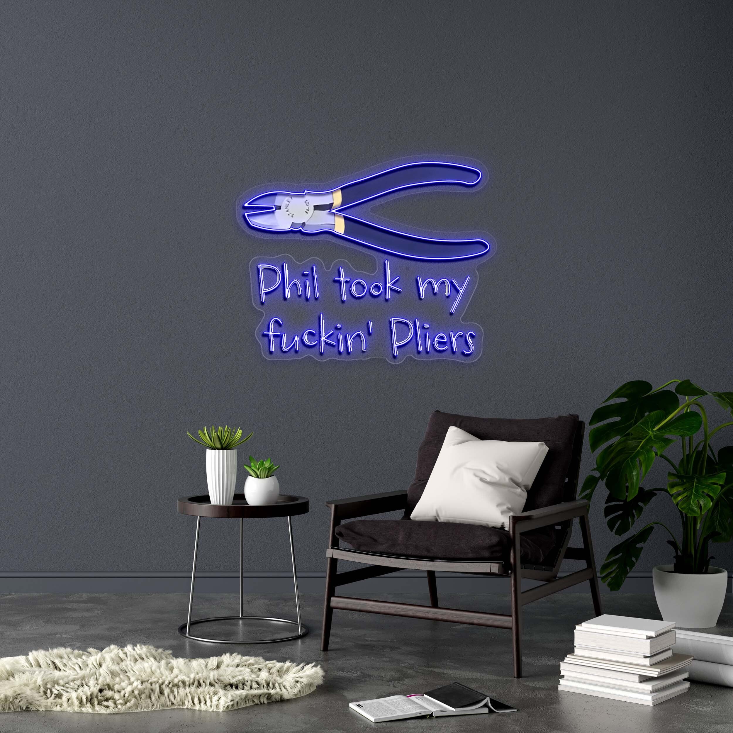 Phil took my fuckin' Pliers - Premium Neon Artwork