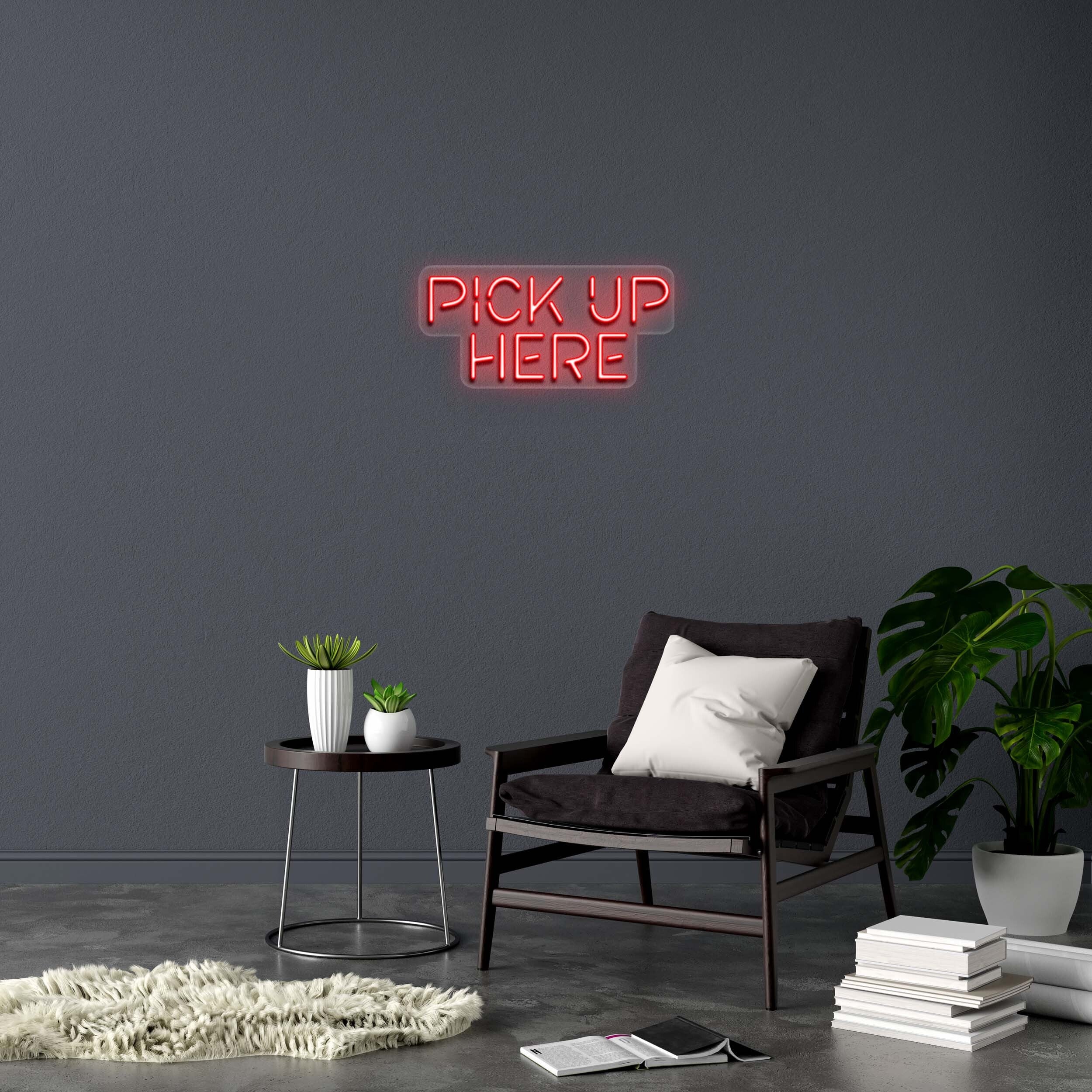 PICK UP HERE - Premium Neon Artwork