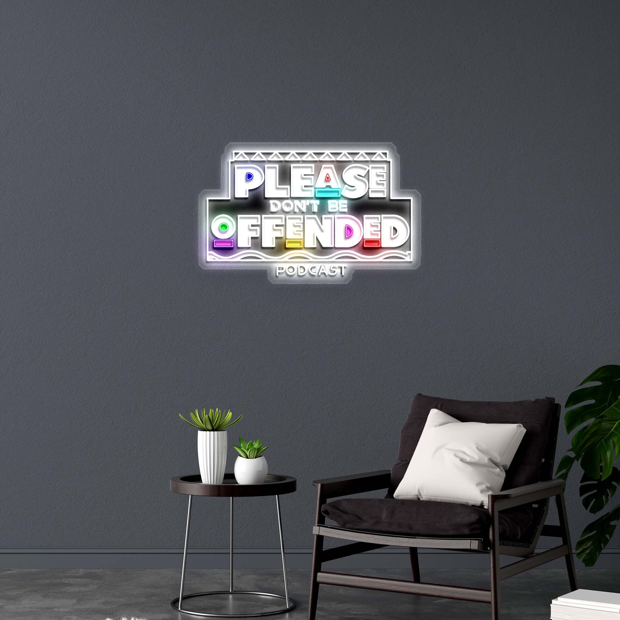 PLEASE DON'T BE OFFENDED - Premium Neon Artwork