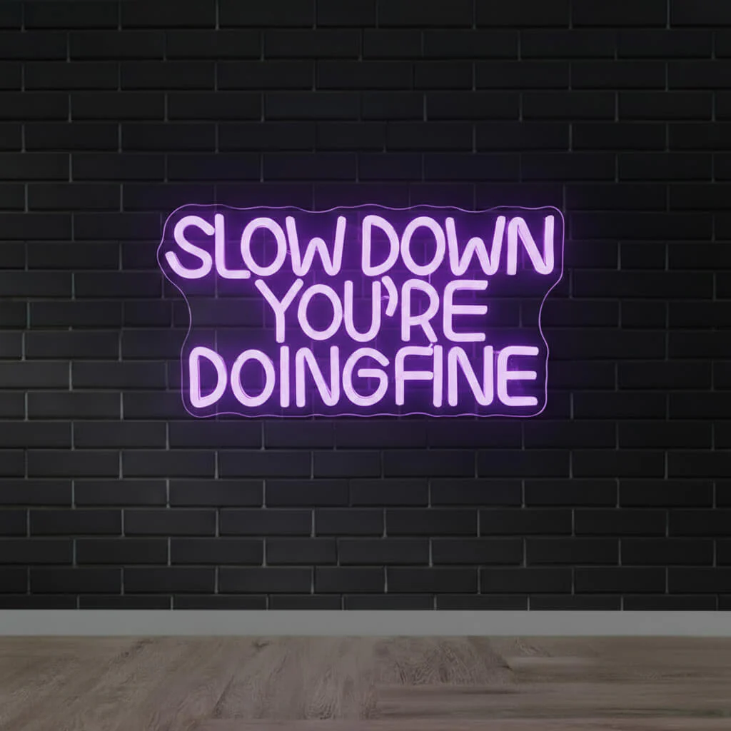 Slow Down You're Doing Fine - Inspirational LED Neon Sign - Image 3