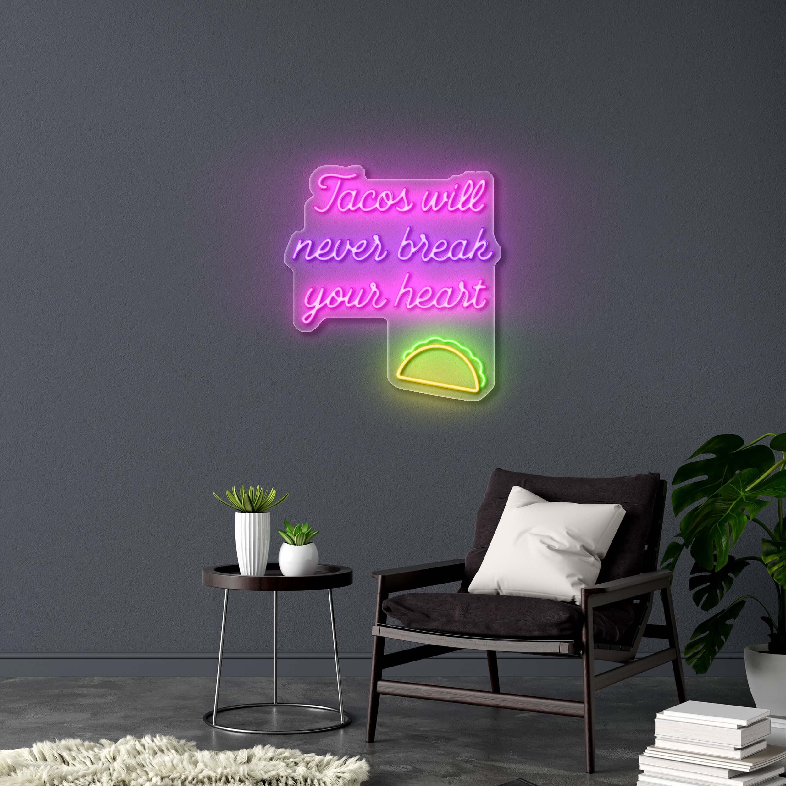 Tacos Will Never Break Your Heart - Premium Neon Artwork