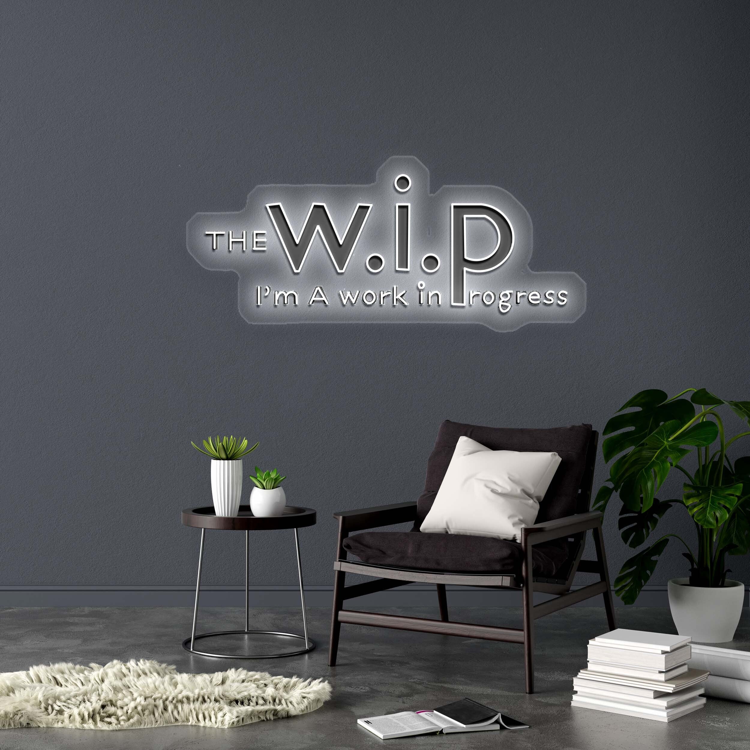 THE W.I.P I'm a work in Progress | Text Only - Premium Neon Artwork