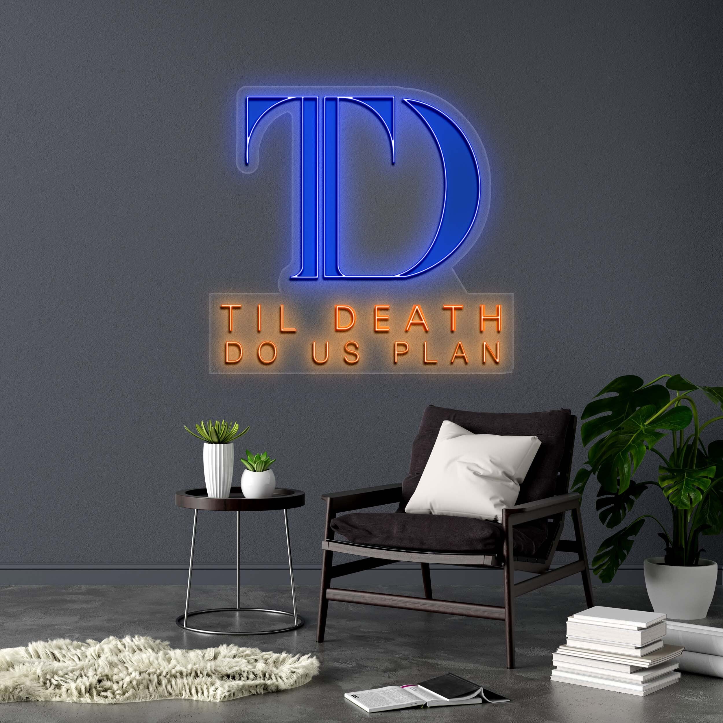 TIL DEATH DO US PLAN - Premium Neon Artwork