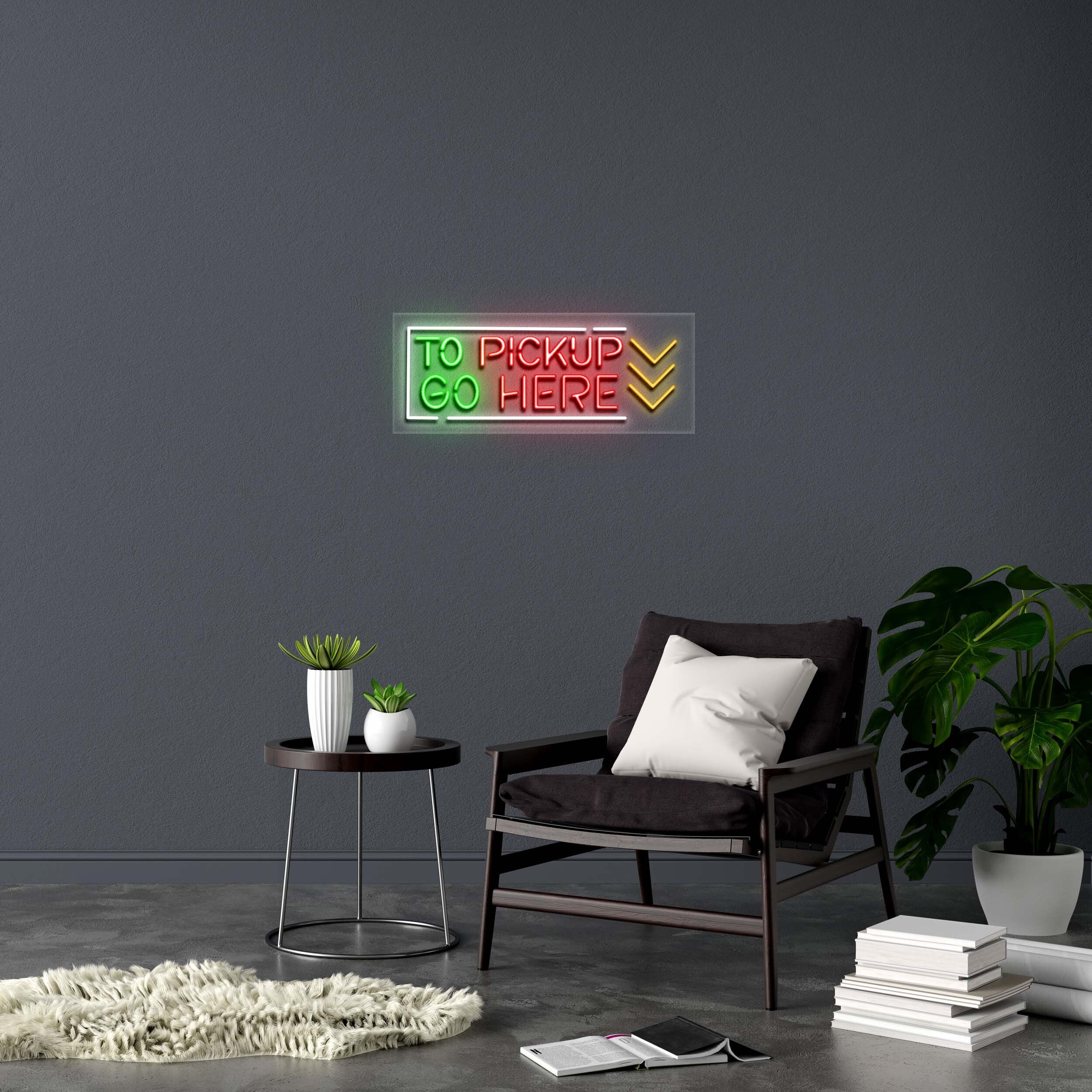 TO GO PICKUP HERE - Premium Neon Artwork