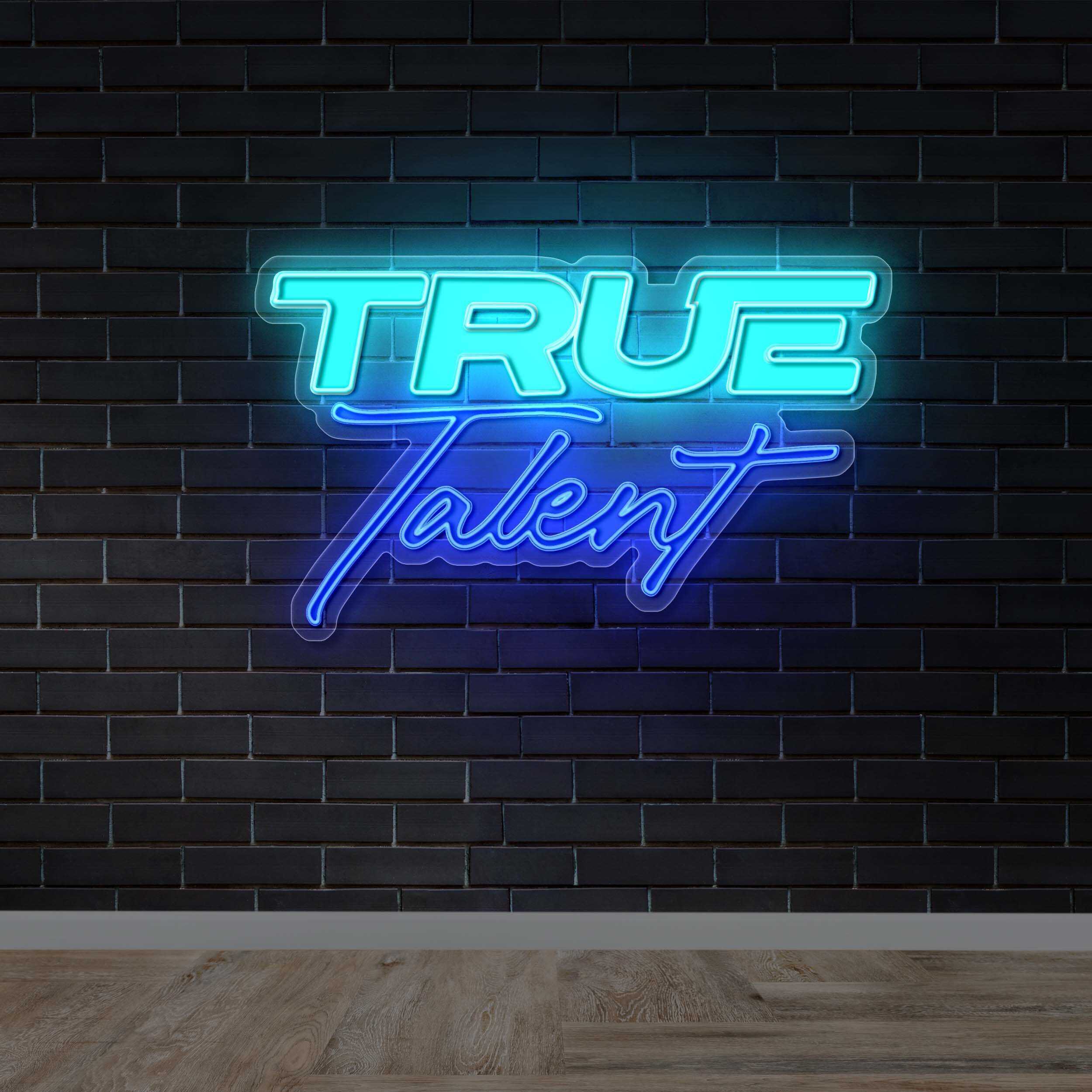 TRUE TALENT - Premium Neon Artwork