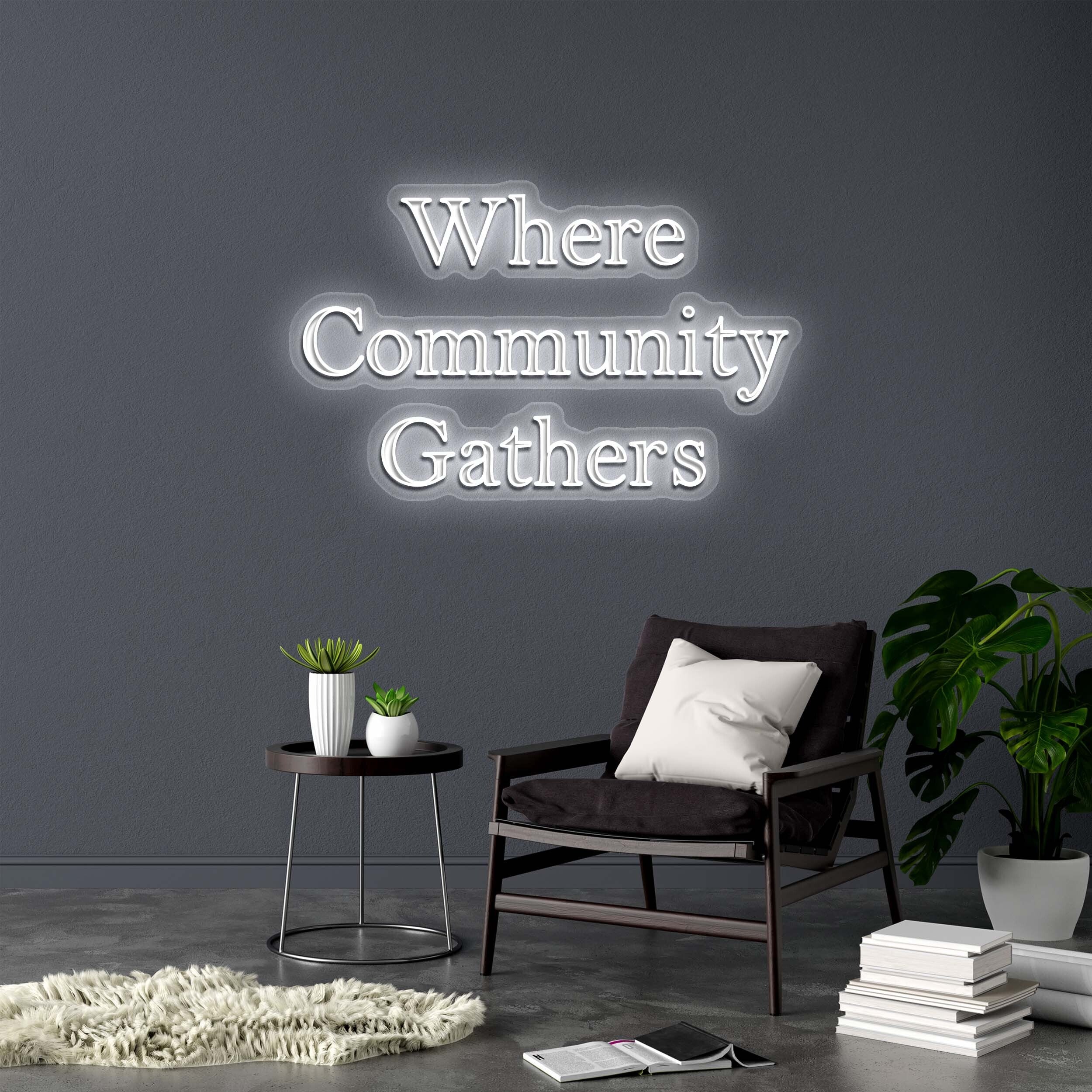 Where Community Gathers (Bell MT version) - Premium Neon Artwork