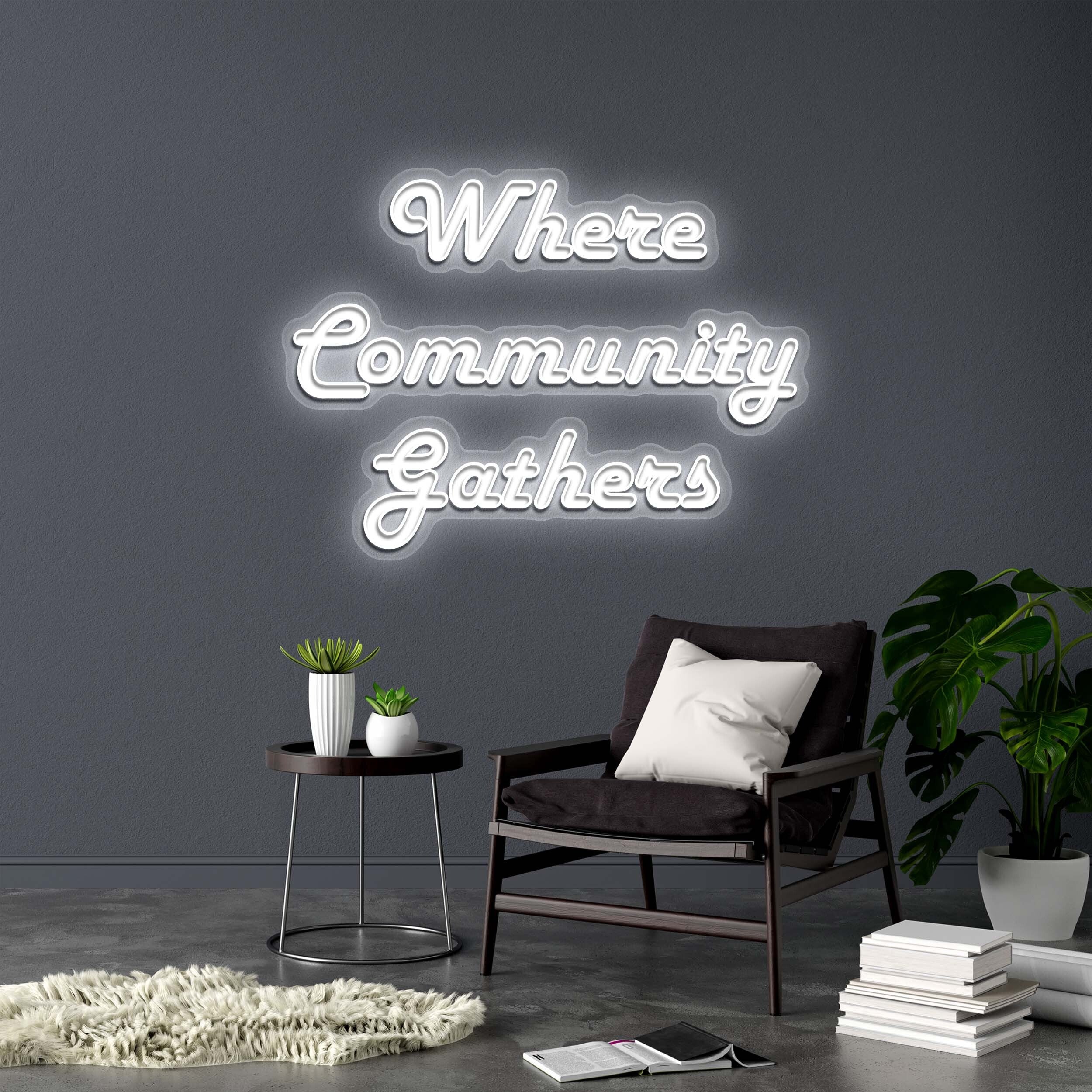 Where Community Gathers - Premium Neon Artwork
